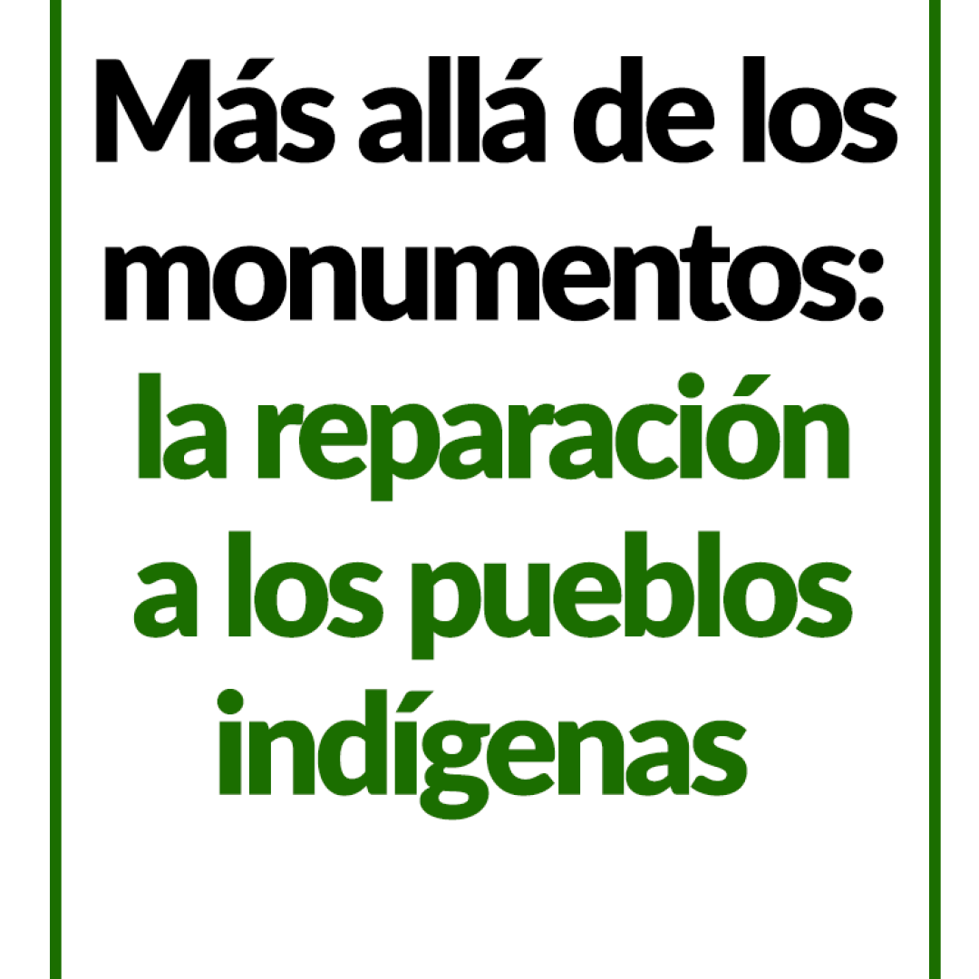 Más allá de los monumentos: la reparación a los pueblos indígenas
